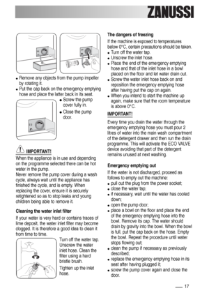 Page 1717
●Remove any objects from the pump impeller
by rotating it.
●Put the cap back on the emergency emptying
hose and place the latter back in its seat.
●Screw the pump
cover fully in.
●Close the pump
door.
IMPORTANT!
When the appliance is in use and depending
on the programme selected there can be hot
water in the pump.
Never remove the pump cover during a wash
cycle, always wait until the appliance has
finished the cycle, and is empty. When
replacing the cover, ensure it is securely
retightened so as to...