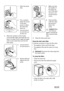 Page 141. Open the pump
door.
2. Put a container
below the recess
of the drain
pump to collect
the water that
flows out.
3. Unscrew the fil-
ter to let the wa-
ter flow out.
4. When the container is full of water,
screw the filter again and empty the con-
tainer. Do steps 3 and 4 again and again
until no more water flows out from the
drain pump.
1
2
5. Unscrew the fil-
ter and remove it.
6. Remove fluff and
objects from the
pump.
7. Make sure that
the impeller of
the pump can
turn. If this does
not occur, con-...