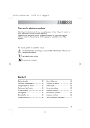 Page 231
Content
Safety information  - - - - - - - - - - - - - - - - - -32
Description of the appliance  - - - - - - - - - - -34
Detergent dispenser drawer  - - - - - - - - - - -34
Control panel and functions  - - - - - - - - - - -35
Programme table  - - - - - - - - - - - - - - - - - -36
Washing Hints - - - - - - - - - - - - - - - - - - - - -37
Before the first use  - - - - - - - - - - - - - - - - -39
Operating Sequence  - - - - - - - - - - - - - - - -40Care and cleaning  - - - - - - - - - - - - - - - - - -44...