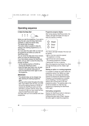 Page 1342
Operating sequence
8. Select the Delay Start
Before you start the programme, if you wish to
delay the start, press the Delay Start button
repeatedly, to select the desired delay. 
The relevant light illuminates.
This button makes it possible to delay the
starting of the washing programme by 3, 6,
and 9 hours. 
You must select this option after you have set
the programme and before you press the
Start/Pause button.
You can cancel the delay time at any moment,
before you press the Start/Pause button.
If...