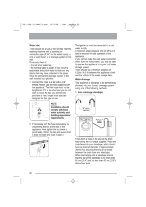 Page 2352
Water inlet
There should be a COLD WATER tap near the
washing machine with a screwing on
connection pipe of 3/4" for the water supply, a
sink, a wash basin or a drainage system in the
wall.
Previously check if:
- it is not a hot water tap.
- the running water is clean. If not, run off a
reasonable amount of water to flush out any
debris that may have collected in the pipes.
Have the permanent drainage system in the
wall checked by a plumber.
1. Connect the hose to a tap with a 3/4”
thread. Always...