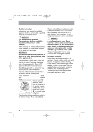 Page 2554
Electrical connection
Any electrical work required to install this
appliance should be carried out by a qualified
electrician or competent person.
WARNING!
This appliance must be earthed.
The manufacturer declines any liability
should this safety measure not be
observed.
Before switching on, make sure the electricity
supply voltage is the same as that indicated
on the appliance’s rating plate. 
IMPORTANT!
Information on the electrical connection is
given on the rating plate on the inner edge
of the...