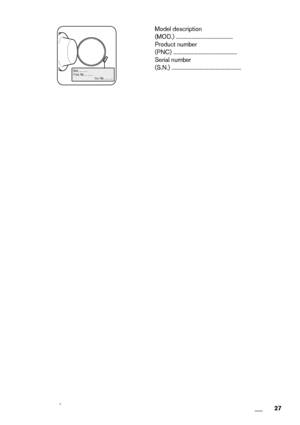 Page 27Mod. ... ... ...
Prod. No. ... ... ...
           Ser. No. ... ... ...
Mod. ..
. ... ...
Pr
od. No
.
 ... ... ..
  
   
    
  
  
  
     
 
   
 S
er
. N
o
. ... 
... 
...
Model description
(MOD.) ........................................
Product number
(PNC) .............................................
Serial number
(S.N.) .................................................
 27 www.zanussi.com
 