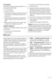 Page 14Frost precaution
If the machine is exposed to temperatures below 0°C, cer-
tain precautions should be taken.
• Turn off the water tap.
• Unscrew the inlet hose.
• Place the end of the emergency emptying hose and that
of the inlet hose in a bowl placed on the floor and let
water drain out.
• Screw the water inlet hose back on and reposition the
emergency emptying hose after having put the cap on
again.
• When you intend to start the machine up again, make
sure that the room temperature is above 0°C....