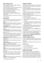 Page 9Before loading the laundry
Never wash whites and coloureds together. Whites may
lose their whiteness in the wash.
New coloured items may run in the first wash; they should
therefore be washed separately the first time.
Button up pillowcases, close zip fasteners, hooks and
poppers. Tie any belts or long tapes.
Remove persistent stains before washing.
Rub particularly soiled areas with a special detergent or
detergent paste.
Treat curtains with special care. Remove hooks or tie them
up in a bag or net....