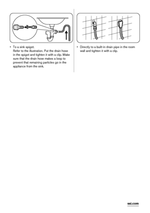 Page 20• To a sink spigot.
Refer to the illustration. Put the drain hose
in the spigot and tighten it with a clip. Make
sure that the drain hose makes a loop to
prevent that remaining particles go in the
appliance from the sink.• Directly to a built-in drain pipe in the room
wall and tighten it with a clip.
20
 
www.zanussi.com
 