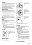 Page 13Descaling
The water we use contains limescale. If it be-
comes necessary, use a water softener to re-
move limescales.
Use a special product made for washing ma-
chines. Obey the instructions that you find on
the packaging of the manufacturer.
Do this separately from the laundry wash.
Maintenance wash
With the low temperature programmes it is
possible that some detergent stays in the drum.
Make regularly a maintenance wash. To do this:
• Empty the laundry from the drum.
• Set the hottest cotton wash...