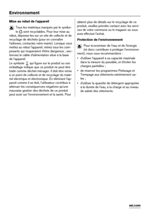 Page 26Environnement
Mise au rebut de l'appareil
Tous les matériaux marqués par le symbo-
le 
 sont recyclables. Pour leur mise au
rebut, déposez-les sur un site de collecte et de
recyclage de déchets (pour en connaître
l'adresse, contactez votre mairie). Lorsque vous
mettez au rebut l'appareil, retirez tous les com-
posants qui risqueraient d'être dangereux ; sec-
tionnez le câble d'alimentation situé à la base
de l'appareil.
Le symbole 
 qui figure sur le produit ou son
emballage...