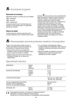 Page 4Simbolul  de pe produs sau de pe ambalaj indică
faptul că produsul nu poate fi aruncat împreună cu
deșeurile menajere. Trebuie predat la punctul de
colectare corespunzător, pentru reciclarea
echipamentului electric și electronic. Asigurându-vă
că acest produs este eliminat în mod corect,
contribuiţi la prevenirea potenţialelor consecinţe
negative asupra mediului înconjurător și sănătăţii
persoanelor, consecinţe care ar putea fi provocate
de aruncarea necorespunzătoare la gunoi a acestui
produs. Pentru...