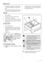 Page 9Before first use
1. To activate the drain system, put 2 litre of water in
the main wash compartment of the detergent dis-
penser.
2. Put a small quantity of detergent in the main wash
compartment of the detergent dispenser. Set andstart a programme for cotton at the highest tempera-
ture without laundry. This removes all possible dirt
from the drum and the tub.
Daily use
1. Open the water tap.
2. Connect the mains plug to the mains socket.
3. Put the laundry in the appliance.
4. Use the correct quantity...