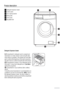 Page 4Product description
1Detergent dispenser drawer
2Control panel
3Door opening handle
4Rating plate
5Drain pump
6Adjustable feet
12
3
4
5
6
DDetergent dispenser drawer
 Compartment for detergent used for prewash and
soak phase or for stain remover used during the stain
action phase (if available). The prewash and soak deter-
gent is added at the beginning of the wash programme.
The stain remover is added during the stain action phase.
 Compartment for powder or liquid detergent used for
main wash. If using...