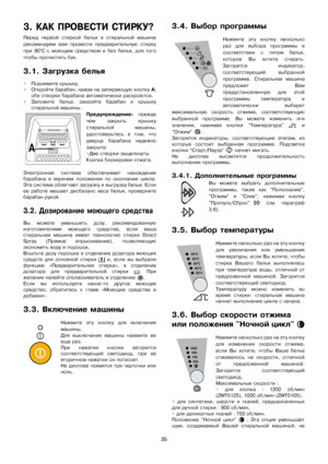 Page 3535
3.ѝКАКѝПРОВЕСТИѝСТИРКУ?
Передѝ первойѝ стиркойѝ бельяѝ вѝ стиральнойѝ машине
рекомендуемѝ вамѝпровестиѝ предварительнуюѝ стирку
приѝ90°Сѝ сѝ моющимѝ средствомѝ иѝ безѝ белья,ѝдляѝтого
чтобыѝпрочиститьѝбак.
3.1.ѝЗагрузкаѝбелья
•Поднимитеѝкрышку.
•Откройтеѝбарабан,ѝнажавѝнаѝзапирающуюѝкнопкуѝА;
обеѝстворкиѝбарабанаѝавтоматическиѝраскроются.
•Заложитеѝ белье,ѝ закройтеѝ барабанѝ иѝ крышку
стиральнойѝмашины.
Предупреждение:ѝпрежде
чемѝ закрытьѝ крышку
стиральнойѝ машины,
удостоверьтесьѝ вѝ том,ѝчто...