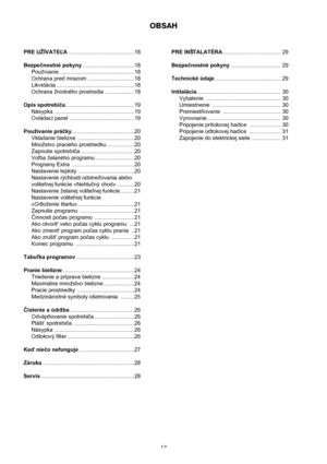 Page 1717 PRE UŽÍVATEĽA...........................................18
Bezpečnostné pokyny..................................18
Používanie .................................................18
Ochrana pred mrazom  ..............................18
Likvidácia ...................................................18
Ochrana životného prostredia ...................18
Opis spotrebiča.............................................19
Násypka ....................................................19
Ovládací panel...