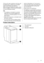 Page 3This way, the water remaining in the hoses will
be drained away, avoiding any ice formation
which would damage your appliance.
Before turning your appliance on again, ensure
that it is installed in an area where the tempera-
ture will not fall below freezing.
Use
• Your appliance is intended for normal do-
mestic use. Do not use the appliance for
commercial or industrial purposes or for any
other purpose.
• Refer to the instructions on the label of each
item before washing.
• Do not put items into the...