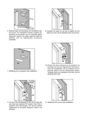 Page 3434
6. Geleider tegen de binnenkant van de kastdeur aan
de boven- en onderkant houden volgens de
tekening en de plaats van de buitenste gaten
aangeven. Nadat u de gaten geboord heeft de
geleider met de bijgeleverde schroeven
vastzetten. 
7. Afdekking (Hc) op geleider (Ha) vastklikken. 
21 m
m
21 m
m
ca. 50 mm
90°
90°
ca. 50 mm
PR33
Hc
Ha
PR167
Ha
Hb
8mm
8. De deur van het apparaat en die van de kast met
een hoek van ongeveer 90¡ openen. IJzer (Hb) in
geleider (Ha) aanbrengen. De deuren samen
vasthouden en...