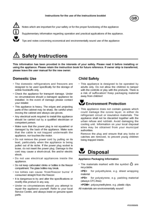 Page 36Instructions for the use of the instructions booklet
Notes which are important for your safety or for the proper functioning of the appliance
Supplementary information regarding operation and practical applications of the appliance.
Tips and notes concerning economical and environmentally sound use of the appliance
36 Printed on paper manufactured with environmentally sound processes
Child Safety
¥ This appliance is designed to be operated by
adults only. Do not allow the children to tamper
with the...