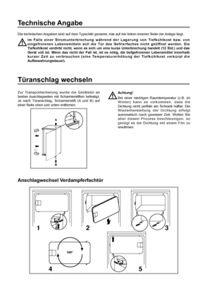 Page 8Technische Angabe
Die technischen Angaben sind auf dem Typschild genannt, das auf der linken inneren Seite der Anlage liegt.
Im Falle einer Stromunterbrechung wŠhrend der Lagerung von TiefkŸhlkost bzw. von
eingefrorenen Lebensmitteln soll die TŸr des Gefrierfaches nicht gešffnet werden. Die
TiefkŸhlkost verdirbt nicht, wenn es sich um eine kurze Unterbrechung handelt (12 Std.) und das
GerŠt voll ist. Wenn das nicht der Fall ist, ist es nštig, die tiefgefrorenen Lebensmittel innerhalb
kurzer Zeit zu...