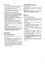 Page 5Gefrierabteil
Temperaturregelung
¥ Der Thermostatknopf regelt das KŸhl- und
Gefrierabteil.
¥ FŸr das Einfrieren von Lebensmitteln ist es nicht
nštig die Einstellung des Thermostatknopfes von
der Ÿblichen Normalstellung zu Šndern.
¥ Nach einem lŠngeren Stillstand oder bei der ersten
Inbetriebnahme des GerŠtes mu§ vor der
Einlagerung der TiefkŸhlkost die hšchste Stellung
des Thermostatknopfes gewŠhlt werden. Nach ca.
2 Std. kann dieser auf eine mittlere Stellung
zurŸckgedreht werden.
Richtiges KŸhlen
¥...