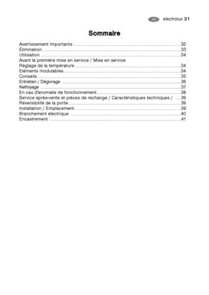 Page 31electrolux 31FR HU
Avertissement importants .............................................................................................32
Élimination ........................................................................................................................33
Utilisation .........................................................................................................................34
Avant la première mise en service / Mise en service 
Réglage de la température...