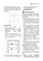 Page 21electrolux 21NL PL
Het glazen legplateau boven de
groentenlades en het flessenrek
moeten altijd op dezelfde plaats blijven
om een goede luchtcirculatie te
garanderen.gemakkelijk verwijderd worden en op
hun plek teruggezet worden.
Nuttige tips
Energiebesparing
Let op waar de koelkast wordt geplaatst.
Zie paragraaf “Installatie”. Zodra het juist
geďnstalleerd is, verbruikt de koelkast
minder energie.
Probeer te voorkomen dat u de deur
lange tijd open houdt of dat u de deur
te vaak opent, aangezien warme...