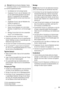 Page 39Warnung! Elektrische Bauteile (Netzkabel, Stecker,
Kompressor) dürfen nur vom Kundendienst oder ei-
ner Fachkraft ausgewechselt werden.
1. Das Netzkabel darf nicht verlängert werden.
2. Vergewissern Sie sich, dass der Netzstecker nicht
von der Geräterückseite gequetscht oder beschä-
digt wird. Ein gequetschter oder beschädigter
Netzstecker überhitzt und kann einen Brand verur-
sachen.
3. Vergewissern Sie sich, dass der Netzstecker des
Gerätes frei zugänglich ist.
4. Ziehen Sie nicht am Netzkabel.
5....