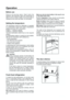 Page 44
Fresh food refrigeration
To obtain the best performance, do not store warm
food or evaporating liquids in the refrigerator; do
cover or wrap the food, particularly if it has a strong
flavour.
Do not cover the shelves with any protective
material, such as paper, cardboard or plastic, which
could obstruct the air circulation.
To help you use your refrigerator correctly, here are
some more useful hints:
Raw meat (beef, pork, lamb & chicken or poultry):
wrap in polythene bags and place on top of the salad...