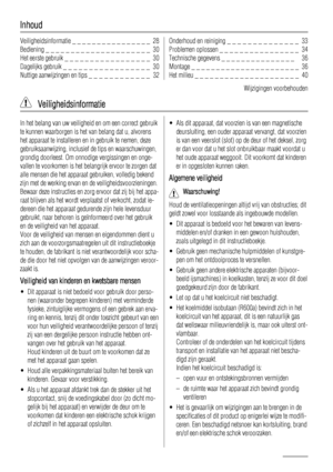 Page 28Inhoud
Veiligheidsinformatie _ _ _ _ _ _ _ _ _ _ _ _ _ _ _ _  28
Bediening _ _ _ _ _ _ _ _ _ _ _ _ _ _ _ _ _ _ _ _ _  30
Het eerste gebruik _ _ _ _ _ _ _ _ _ _ _ _ _ _ _ _ _  30
Dagelijks gebruik _ _ _ _ _ _ _ _ _ _ _ _ _ _ _ _ _  30
Nuttige aanwijzingen en tips _ _ _ _ _ _ _ _ _ _ _ _  32Onderhoud en reiniging _ _ _ _ _ _ _ _ _ _ _ _ _ _  33
Problemen oplossen _ _ _ _ _ _ _ _ _ _ _ _ _ _ _ _  34
Technische gegevens _ _ _ _ _ _ _ _ _ _ _ _ _ _ _   36
Montage _ _ _ _ _ _ _ _ _ _ _ _ _ _ _ _ _ _ _ _ _ _...