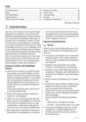 Page 78Inhalt
Sicherheitshinweise _ _ _ _ _ _ _ _ _ _ _ _ _ _ _ _  78
Betrieb _ _ _ _ _ _ _ _ _ _ _ _ _ _ _ _ _ _ _ _ _ _  80
Erste Inbetriebnahme _ _ _ _ _ _ _ _ _ _ _ _ _ _ _ _  80
Täglicher Gebrauch _ _ _ _ _ _ _ _ _ _ _ _ _ _ _ _  81
Praktische Tipps und Hinweise _ _ _ _ _ _ _ _ _ _ _  82Reinigung und Pflege _ _ _ _ _ _ _ _ _ _ _ _ _ _ _  83
Was tun, wenn … _ _ _ _ _ _ _ _ _ _ _ _ _ _ _ _ _  84
Technische Daten _ _ _ _ _ _ _ _ _ _ _ _ _ _ _ _ _  86
Montage _ _ _ _ _ _ _ _ _ _ _ _ _ _ _ _ _ _ _ _ _ _  86...