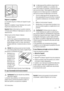 Page 71Dégivrer le congélateur
A La formation de givre à lintérieur de lappareil ne peut
être évitée.
Dégivrez le congélateur lorsque lépaisseur de la couche
de givre est comprise entre 3 et 5 mm.
Important Mettez le thermostat sur la position maximum
12 heures avant deffectuer le dégivrage pour assurer une
réserve de froid.
Retirez le givre comme indiqué ci-dessous :
1. Éteignez lappareil.
2. Sortez le bac à glaçons et éventuellement les den-
rées congelées. Enveloppez celles-ci dans plusieurs
feuilles de...