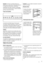 Page 5Important! In the event of accidental defrosting, for
example due to a power failure, if the power has been off
for longer that the value shown in the technical
characteristics chart under rising time, the defrosted
food must be consumed quickly or cooked immediately
and then re-frozen (after cooling).
Frozen Food Calendar
The symbols show different types of frozen goods.
The numbers indicate storage times in months for the ap-
propriate types of frozen goods. Whether the upper or
lower value of the...