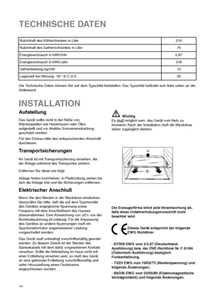 Page 1212
INSTALLATION
Aufstellung
Das Gerät sollte nicht in der Nähe von
Wärmequellen wie Heizkörpern oder Öfen
aufgestellt und vor direkter Sonneneinstrahlung
geschützt werden.
Für den Einbau bitte den entsprechenden Abschnitt
durchlesen.
Elektrischer Anschluß
Bevor Sie den Stecker in die Steckdose einstecken,
überprüfen Sie bitte, daß die auf dem Typenschild
des Gerätes angegebene Spannung sowie
Frequenz mit dem Anschlußwert des Hauses
übereinstimmen. Eine Abweichung von ±6% von der
Nominalspannung ist...