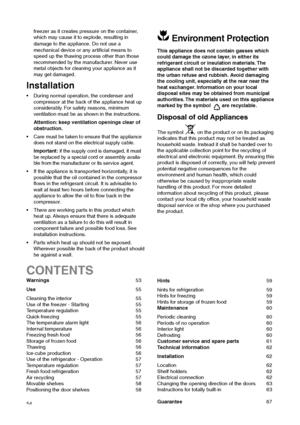 Page 5454
CONTENTS
Warnings 53
Use 55
Cleaning the interior  55
Use of the freezer - Starting 55
Temperature regulation 55
Quick-freezing 55
The temperature alarm light 56
Internal temperature 56
Freezing fresh food 56
Storage of frozen food 56
Thawing 56
Ice-cube production 56
Use of the refrigerator - Operation 57
Temperature regulation 57
Fresh food refrigeration 57
Air recycling 57
Movable shelves 58
Positioning the door shelves 58Hints59
hints for refrigeration 59
Hints for freezing 59
Hints for storage of...