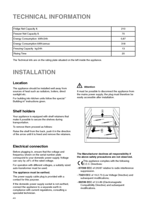 Page 6262
Electrical connection
Before plugging in, ensure that the voltage and
frequency shown on the serial number plate
correspond to your domestic power supply. Voltage
can vary by ±6% of the rated voltage.
For operation with different voltages, a suitably sized
auto-transformer must be used.
The appliance must be earthed.
The power supply cable plug is provided with a
contact for this purpose.
If the domestic power supply socket is not earthed,
connect the appliance to a separate earth in
compliance with...