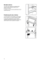 Page 5858
Positioning the door shelves
To permit storage of food packages of various sizes,
the door shelves can be placed at different heights.
To make these adjustments proceed as follows:
Gradually pull the shelf in the direction of the arrows
until it comes free, then reposition as required.
Movable shelves
The walls of the refrigerator are equipped with a
series of runners so that the shelves can be
positioned as desired.
For better use of space, the front half-shelves can lie
over the rear ones.


 