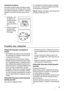 Page 33Chłodzenie powietrza
Wentylator dynamicznego chłodzenia powie‐
trza (ang. Dynamic Air Cooling, DAC) umożli‐
wia szybkie schładzanie żywności i zapewnia
bardziej równomierną temperaturę w komo‐
rze.
1. Wentylator moż‐
na włączyć na‐
ciskając przycisk
(1). Zapali się
zielona kontrolka
(2).
2. Ustawić regulator
temperatury w
położeniu WEN‐
TYLATOR. 
2
1
To rozwiązanie umożliwia szybkie schładza‐
nie żywności i zapewnia bardziej równomier‐
ną temperaturę w komorze.
Ważne! Włączyć wentylator, jeśli...