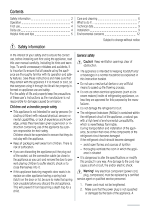 Page 2Contents
Safety information _ _ _ _ _ _ _ _ _ _ _ _ _ _ _ _  2
Operation _ _ _ _ _ _ _ _ _ _ _ _ _ _ _ _ _ _ _ _ _  4
First use _ _ _ _ _ _ _ _ _ _ _ _ _ _ _ _ _ _ _ _ _  4
Daily use _ _ _ _ _ _ _ _ _ _ _ _ _ _ _ _ _ _ _ _ _  4
Helpful hints and tips _ _ _ _ _ _ _ _ _ _ _ _ _ _ _  5Care and cleaning _ _ _ _ _ _ _ _ _ _ _ _ _ _ _ _ _  6
What to do if… _ _ _ _ _ _ _ _ _ _ _ _ _ _ _ _ _ _  7
Technical data _ _ _ _ _ _ _ _ _ _ _ _ _ _ _ _ _ _  9
Installation _ _ _ _ _ _ _ _ _ _ _ _ _ _ _ _ _ _ _ _  9...