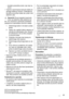 Page 63– temeljito prezračite prostor, kjer stoji na-
prava.
• Vsakršno spreminjanje lastnosti izdelka ali
samega izdelka je nevarno. Poškodbe ka-
bla lahko povzročijo kratek stik, požar in/ali
električni udar.
Opozorilo! Da se izognete nevarnosti,
mora vse električne dele (električni ka-
bel, vtič, kompresor) zamenjati pooblaščen
zastopnik ali usposobljeno servisno osebje.
1. Električnega kabla ni dovoljeno podalj-
ševati.
2. Pazite, da z zadnjim delom naprave ne
stisnete ali poškodujete vtiča. Stisnjen
ali...