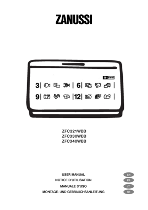 Page 1ZFC321WBB
ZFC330WBB
ZFC340WBB
ZANUSSI
USER MANUAL
NOTICE D’UTILISATION
MANUALE D'USO
MONTAGE- UND GEBRAUCHSANLEITUNGEN
FR
IT
DE
 