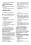 Page 17•lai atcerētos produktu sasaldēšanas laiku,
ieteicams to pierakstīt.
Saldētu produktu uzglabāšanas
ieteikumi
Lai iegūtu no šīs iekārtas labāko sniegumu,
jums vajadzētu:
•pārbaudīt, vai tirdzniecībā pieejamie pro-
dukti tika pareizi uzglabāti;
•pārbaudīt, vai saldētie produkti tiek ievietoti
saldētavā iespējami īsākā laikā posmā;
•neatvērt vai neatstāt vāku biežāk vai ilgāk
nekā tas nepieciešams.
•Tiklīdz produkti ir atkausēti, tie ātri bojājas
un tos nedrīkst atkārtoti sasaldēt.
•Nepārsniedziet produktu...