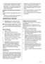 Page 46•če ledene kocke zaužijete takoj po jemanju
iz zamrzovalnika, lahko pride do ozeblin;
• priporočamo, da na posamezne pakete na-
pišete datum, da zagotovite pregled nad
časom shranjevanja.
Nasveti za shranjevanje zamrznjenih
živil
Nasveti za dosego najboljšega delovanja na-
prave:
• preverite, ali so komercialno zamrznjena ži-
vila v trgovini pravilno shranjena;
• zagotovite čim hitrejši transport zamrznje-
nih živil iz trgovine do zamrzovalnika;
• pokrova ne odpirajte prepogosto ter ga ne
držite odprtega...