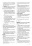 Page 3• It is dangerous to alter the specifications or
modify this product in any way. Any damage
to the cord may cause a short-circuit, fire
and/or electric shock.
Warning! Any electrical component (pow-
er cord, plug, compressor) must be re-
placed by a certified service agent or qualified
service personnel to avoid hazard.
1. Power cord must not be lengthened.
2. Make sure that the power plug is not
squashed or damaged by the back of
the appliance. A squashed or damaged
power plug may overheat and cause a...