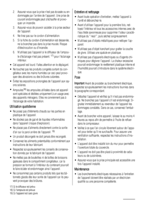 Page 262. Assurez-vous que la prise nest pas écrasée ou en-
dommagée par larrière de lappareil. Une prise de
courant endommagée peut séchauffer et provo-
quer un incendie.
3. Assurez-vous de pouvoir accéder à la prise secteur
de lappareil.
4. Ne tirez pas sur le cordon dalimentation.
5. Si la fiche du cordon dalimentation est desserrée,
ne la branchez pas dans la prise murale. Risque
délectrocution ou dincendie.
6. Nutilisez pas lappareil si le diffuseur de lampou-
le déclairage nest pas présent. 
17) pour...