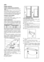 Page 1818
FI
Oven kätisyyden vaihto
Oven kätisyys voidaan tarvittaessa vaihtaa oikean-
puoleisesta vasemmanpuoleiseen.
Toimi seuraavien ohjeiden, kuvien ja selitysten
mukaisesti:
Irrota kaappi sähköverkosta.
Aseta kaappi nojaamaan taaksepäin, esim. tuolia
apuna käyttäen. 
Irrota ruuvaamalla säätöjalat (2 kpl), alasaranan
ruuvit (2 kpl) ja vastaavasti toisen puolen ruuvi.
Siirrä saranatappi alasaranaan nuolen suuntaisesti.
Poista ovi.
Irrota yläsaranan tappi ja siirrä se toiselle
puolelle.
Asenna ovi paikalleen...