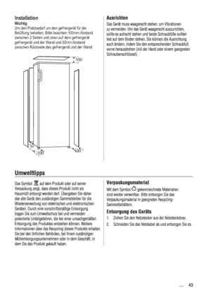 Page 43Installation
Wichtig
Um den Platzbedarf um den gefriergerät für die 
Bel