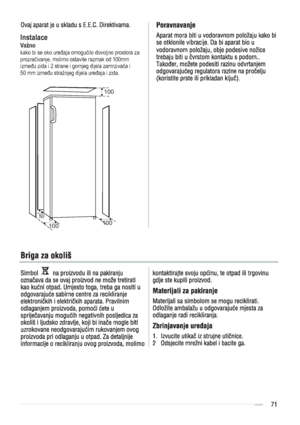 Page 71Instalace 
Va~no
prozra
ivanje, molimo ostavite razmak od 100mm 

50 mm izmeu stra~njeg dijela ureaja i zida.
100
100100
50
 