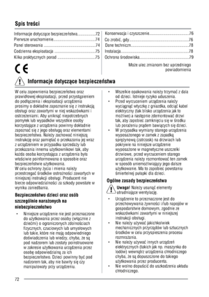 Page 7272
Spis treci
Informacje dotyczØce bezpieczeöstwa.................72Konserwacja i czyszczenie.....................................76
Pierwsze uruchomienie.......................................74
Co zrobiÚ, gdy.......................................................76
Panel sterowania ................................................74Dane techniczn......................................................78
Codzienna eksploatacja...