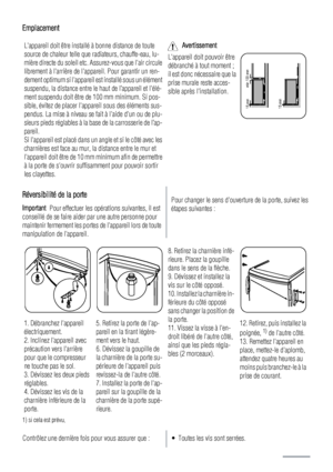 Page 32Emplacement
Lappareil doit être installé à bonne distance de toute
source de chaleur telle que radiateurs, chauffe-eau, lu-
mière directe du soleil etc. Assurez-vous que lair circule
librement à larrière de lappareil. Pour garantir un ren-
dement optimum si lappareil est installé sous un élément
suspendu, la distance entre le haut de l’appareil et lélé-
ment suspendu doit être de 100 mm minimum. Si pos-
sible, évitez de placer lappareil sous des éléments sus-
pendus. La mise à niveau se fait à laide dun...