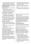 Page 51• Zaleca się umieszczanie daty zamrożenia
na każdym opakowaniu w celu kontrolo‐
wania długości okresu przechowywania.
Wskazówki dotyczące przechowywania
zamrożonej żywności
Aby urządzenie funkcjonowało z najlepszą
wydajnością, należy:
• sprawdzać, czy mrożonki były odpowied‐
nio przechowywane w sklepie.
• zapewnić jak najszybszy transport zamro‐
żonej żywność ze sklepu do zamrażarki.
• nie otwierać zbyt często drzwi zamrażarki
i nie zostawiać ich otwartych dłużej niż jest
to absolutnie konieczne.
• Po...