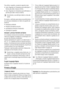 Page 62Para utilizar o aparelho, proceda do seguinte modo:
• rode o Regulador da Temperatura para definições in-
feriores para obter a frescura mínima.
• rode o Regulador da Temperatura para definições su-
periores para obter a frescura máxima.
Normalmente, uma definição média é a mais ade-
quada.
No entanto, a definição exacta deve ser escolhida tendo
em conta que a temperatura no interior do aparelho de-
pende da:
• temperatura ambiente
• frequência de abertura da porta
• quantidade de alimentos armazenados
•...