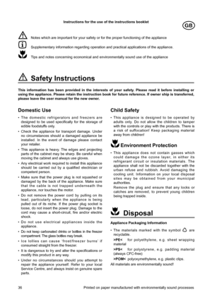 Page 2Instructions for the use of the instructions booklet
Notes which are important for your safety or for the proper functioning of the appliance
Supplementary information regarding operation and practical applications of the appliance.
Tips and notes concerning economical and environmentally sound use of the appliance
36 Printed on paper manufactured with environmentally sound processes
Child Safety
¥ This appliance is designed to be operated by
adults only. Do not allow the children to tamper
with the...